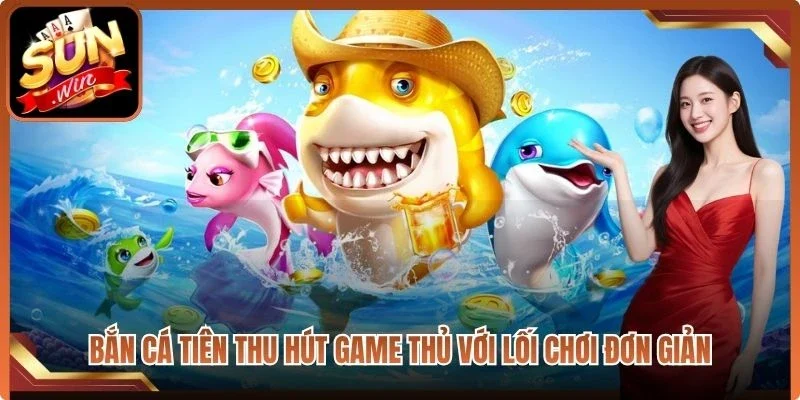 Bắn cá tiên thu hút game thủ với lối chơi đơn giản