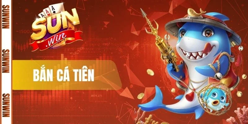 Bắn Cá Tiên Sunwin - Game Săn Ngư Hot, Đổi Thưởng Cực Đã