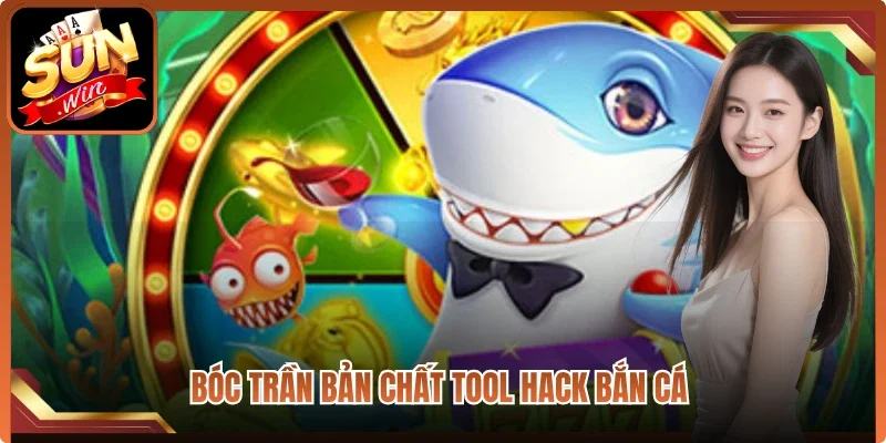 Bóc trần bản chất tool hack bắn cá