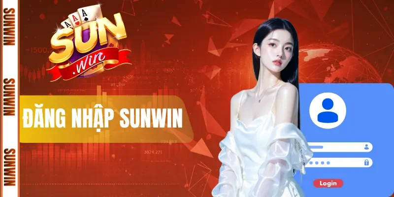 Đăng Nhập Sunwin| Cách Vào Tài Khoản Nhanh Trong 4 bước