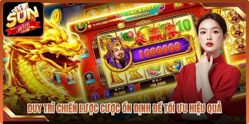 Duy trì chiến lược cược ổn định để tối ưu hiệu quả