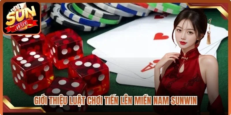 Giới thiệu luật chơi tiến lên miền Nam Sunwin