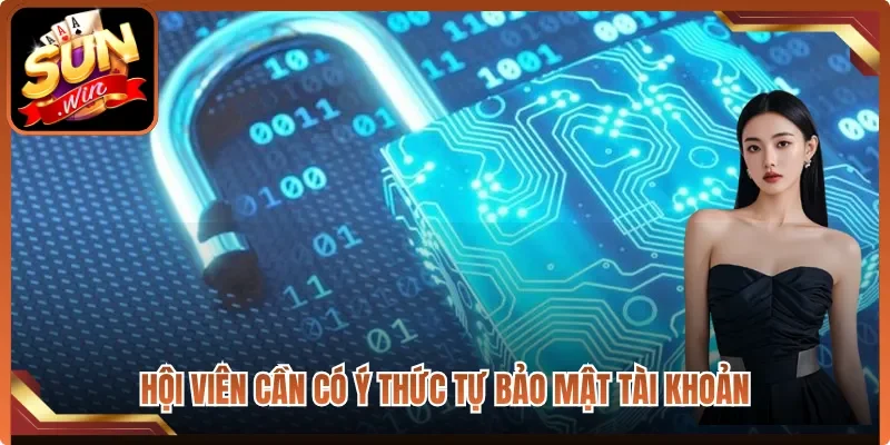 Hội viên cần có ý thức tự bảo mật tài khoản