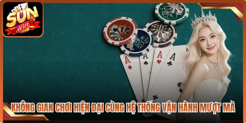 Không gian chơi hiện đại cùng hệ thống vận hành mượt mà