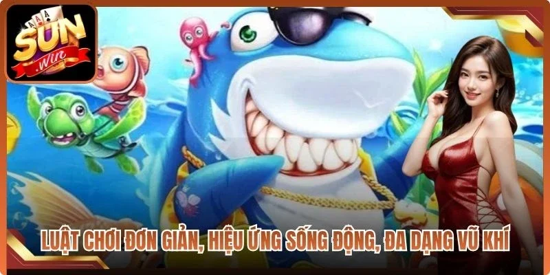 Luật chơi đơn giản, hiệu ứng sống động, đa dạng vũ khí